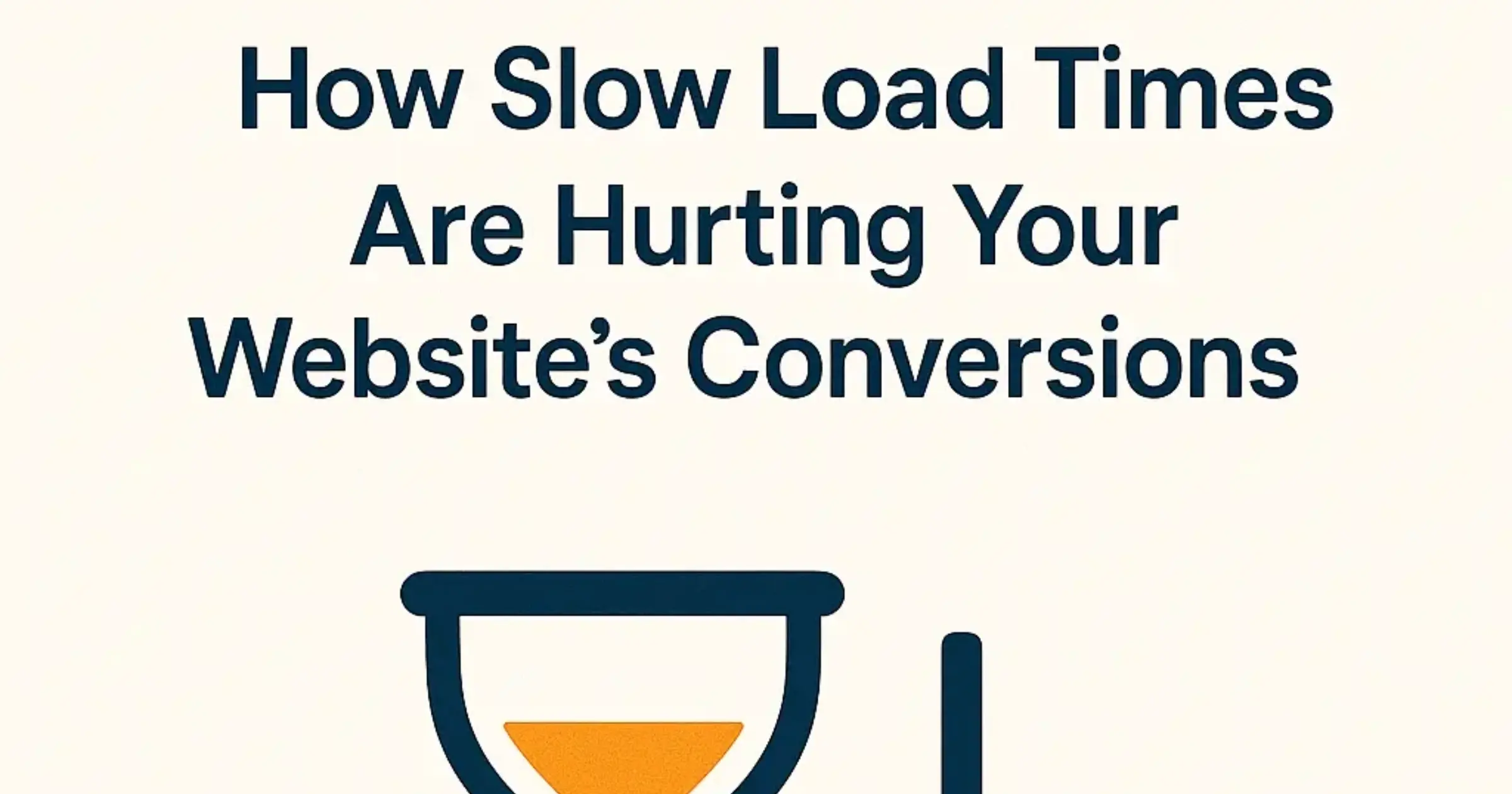 How Slow Load Times Are Hurting Your Website’s Conversions