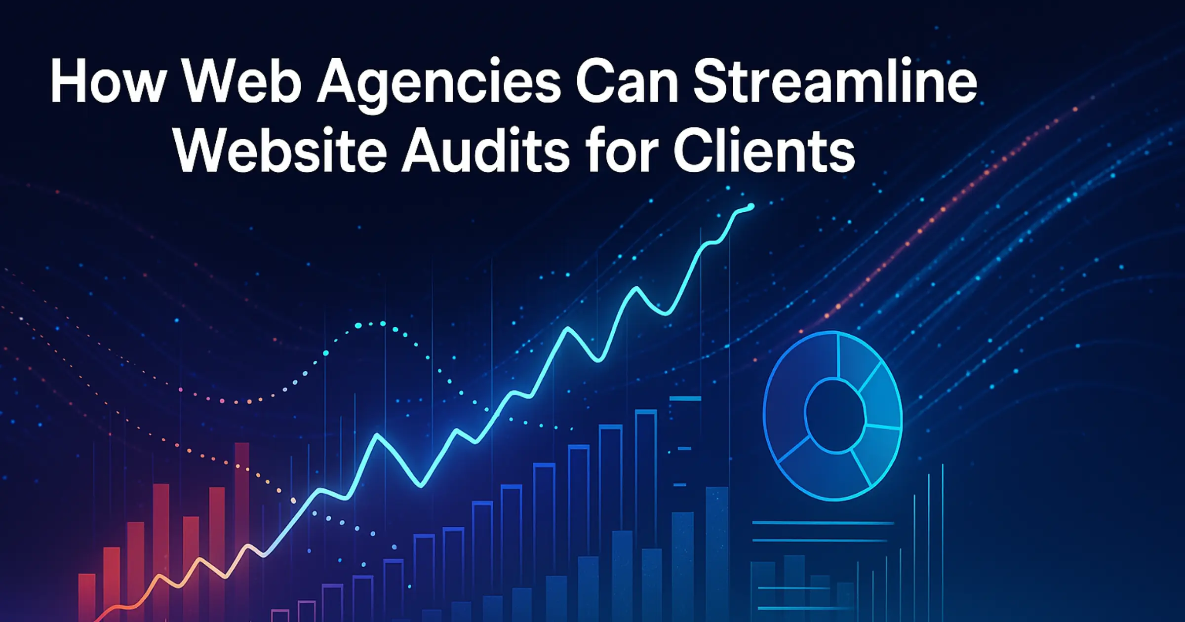 How Web Agencies Can Streamline Website Audits for Clients